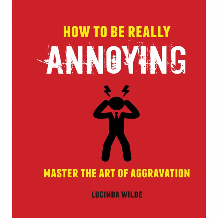 How To Be Really Annoying Book