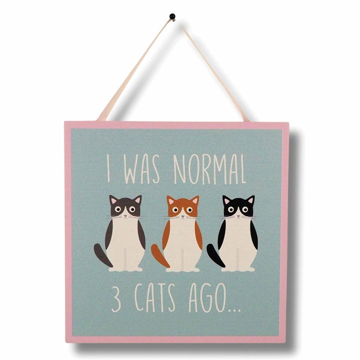 I was Normal 3 Cats Ago - Hanging Plaque