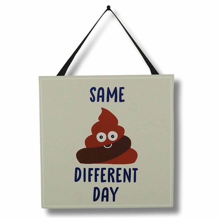 Same Poop Emoji Different Day - Hanging Plaque